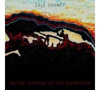 COLE CHANEY - IN THE SHADOW OF THE MOUNTAIN - CD - J3z