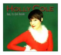 Cole, Holly - Baby, It's Cold Outside