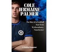 COLE JERMAINE PALMER: The Rise of a Football Star from Wythenshawe, Manchester