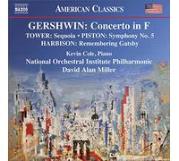 Cole/Noi Philharmonic/Miller - George Gershwin: Concerto in F, Joan Tower: Sequoia, Walter Piston: Symphony No. 5, John Harbison: Remembering Gatsby