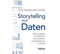 Cole Nussbaumer Storytelling mit Daten: Die Grundlagen der effektive (Paperback)