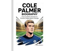 COLE PALMER BIOGRAPHY: From Academy Dreamer to Premier League Game-Changer
