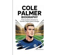 COLE PALMER BIOGRAPHY: From Academy Dreamer to Premier League Game-Changer