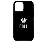 Cole the King / Crown & Name Design for Men Called Cole Case for iPhone 12 Pro Max