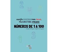 Coleção Desenhos para Pintar, Palavras para Aprender - Números de 1 a 100 - Edição Bilíngue Inglês-Português