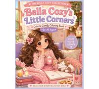 Coleção The Bella Cozy Collection. Livro: Livro Bella Cozy's Little Corners: Cute & Comfy Coloring Book for all ages (Kids,Teens and Adults)