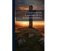 ColecciÃ3n De Cànones De La Iglesia Española