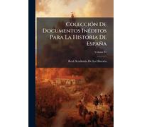 ColecciÃ3n De Documentos InÃ(c)ditos Para La Historia De España