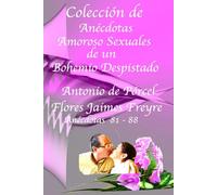 Colección de Anécdotas Amoroso Sexuales de un Bohemio Despistado Colección 11 Anécdotas: 81 - 88: Colección 11 Anécdotas: 81 - 88
