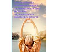 Colección de AutoAyuda: Un conocimiento de mándalas para la mente, de poesía para el alma y de ejercicios para el cuerpo.