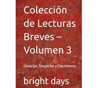 Colección de Lecturas Breves - Volumen 3: Sanación, Despertar y Crecimiento (Colección de Lecturas Breves para el Crecimiento Personal)