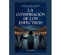 COLECCIÓN DE LOS MISTERIOS DE LA CIUDAD COLONIAL MEXICANA: LIBRO SEGUNDO LA CONSPIRACION DE LOS ESPECTROS EN LA CIUDAD COLONIAL MEXICANA