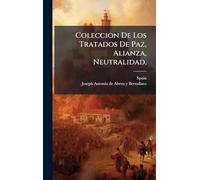 Coleccion De Los Tratados De Paz, Alianza, Neutralidad,