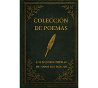 Colección de Poemas: Los mejores poemas de todos los tiempos