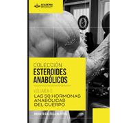 COLECCIÓN ESTEROIDES ANABÓLICOS | VOL.0 LAS 50 HORMONAS ANABÓLICAS DEL CUERPO