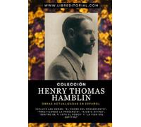 Colección HENRY THOMAS HAMBLIN - Obras Actualizadas EN ESPAÑOL: Incluye Las Obras: "El Poder del Pensamiento", "Practicando La Presencia", "Ajuste ... YO SOY - Autores del Nuevo Pensamiento)