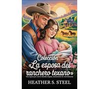 Colección «La esposa del ranchero texano»: Una esposa por correo (familia elegida, matrimonio de conveniencia) (Su esposa por correo)