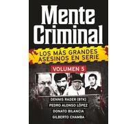 Coleccion MENTE CRIMINAL - Volumen 5 (Dennis Rader, Pedro Alonso Lopez, Donato Bilancia y Gilberto Chamba). Descubre a los mas grandes asesinos en ... la colección definitiva del True Crime)