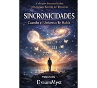 Colección Sincronicidades: El Lenguaje Secreto del Universo: Volumen 1: Sincronicidades - Cuando el Universo Te Habla