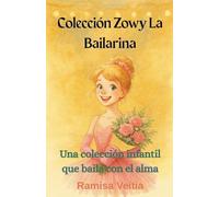 Colección Zowy La Bailarina: 6 (Las Aventuras de Zowy la Bailarina)