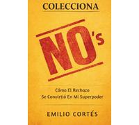 Colecciona No's: Cómo El Rechazo Se Convirtió En Mi Superpoder