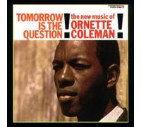 Coleman, Ornette - Tomorrow Is The Question