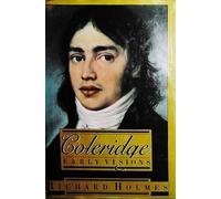 Coleridge: Early Visions 1st edition by Holmes, Richard (1990) Hardcover