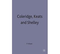 Coleridge, Keats and Shelley: Contemporary Critical Essays: 144 (New Casebooks)