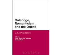 Coleridge, Romanticism and the Orient: Cultural Negotiations