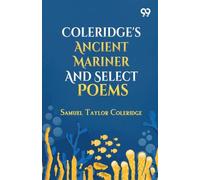 Coleridge's Ancient Mariner And Select Poems
