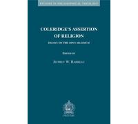 Coleridge's Assertion of Religion: Essays on the «Opus Maximum»: 33 (Studies in Philosophical Theology)