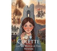 Colette and the Watch of Time: Newark: Uncover 14,000 Years of Adventure!