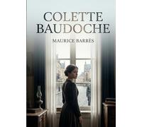Colette Baudoche: L'histoire d'une jeune fille de Metz face à l'annexion allemande, par Maurice Barrès