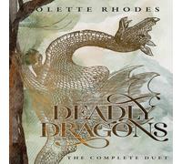 Colette Rhodes Deadly Dragons: The Complete Duet Paperback Book Colette Rhodes Multicolor