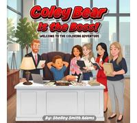 COLEY BEAR IS THE BOSS!: WELCOME TO THE COLORING ADVENTURE (The Wonderful World of Coley Bear!)