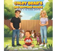Coley Bear's Big Brother Rocks!: Welcome to the Coloring Adventure