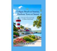 Coligny Beach at Sunrise, Harbour Town at Sunset: A Traveler's Practical Guide to Hilton Head Island