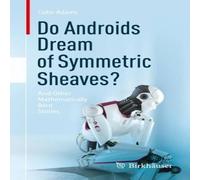 Colin Adams Do Androids Dream of Symmetric Sheaves? : & Other Mathematically Colin Adams Multicolor