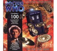 Colin Baker, Maggie Stables, Nicholas Briggs, Will Thorp, John Sessions, Frank Finlay - Doctor Who: 100 by Jacqueline Rayner, Robert Shearman, Joeph Lidster and Paul Cornell - Starring Colin Baker & Maggie Stables - Full Cast Audio Drama - An Anthology of Four Stories