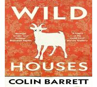 Colin Barrett Wild Houses Hardback Book Colin Barrett Multicolor