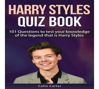 Colin Carter Harry Styles Quiz Book: 101 Questions To Test Your Knowledge Of Colin Carter Multicolor