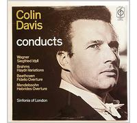 Colin Davis - Colin Davis Conducts Wagner: Siegfried Idyll, Brahms: Haydn: Variations, Beethoven: Fidelio Overture, Mendelssohn: Hebrides Overture