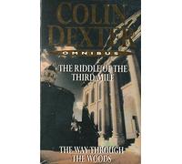 Colin Dexter Omnibus: 'The Riddle of the Third Mile' and 'The WayThrough the Woods'