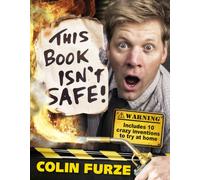 Colin Furze: This Book Isn't Safe!