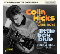 Colin Hicks & The Cabin Boys - Little Boy Blue - The Rock & Roll Years