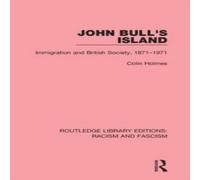 Colin Holmes John Bull's Island: Immigration & British Society, 1871-1971 Colin Holmes Multicolor