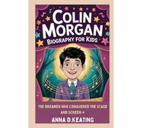 Colin Morgan biography for kids: The Dreamer Who Conquered the Stage and Screen