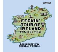 Colin Murphy A Feckin' Tour of Ireland Hardback Book Colin Murphy Multicolor