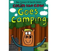 Colin the Cow Goes Camping: An Outdoor Adventure at Rushbanks Farm in the Heart of Dedham Vale: 1