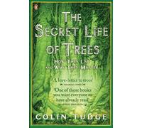 Colin Tudge - Secret Life of Trees How They Live and Why They Matter - Z245z